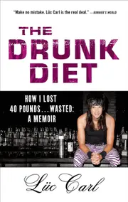 The Drunk Diet: How I Lost 40 Pounds . . . Wasted: A Memoir Paperback Book