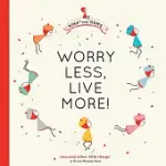 WORRY LESS, LIVE MORE