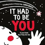 It Had to Be You: A High Contrast Book for Newborns