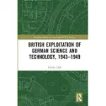 BRITISH EXPLOITATION OF GERMAN SCIENCE AND TECHNOLOGY, 1943-1949