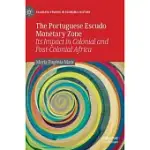 THE PORTUGUESE ESCUDO MONETARY ZONE: ITS IMPACT IN COLONIAL AND POST-COLONIAL AFRICA