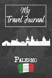 [Palermo Publishing] My Travel Journal Palermo: 6x9 Travel Notebook or Diary with prompts, Checklists and Bucketlists perfect gift for your Trip to Palermo (Italy) for every Traveler