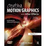 CREATING MOTION GRAPHICS WITH AFTER EFFECTS: ESSENTIAL AND ADVANCED TECHNIQUES [WITH DVD ROM]