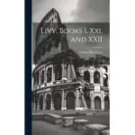 LIVY, BOOKS I, XXI, AND XXII
