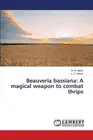 Beauveria bassiana: A magical weapon to combat thrips by A.H. Jadav Paperback Bo