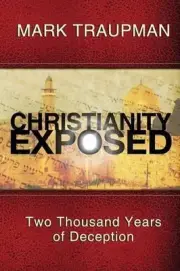 Christianity Exposed: Two Thousand Years of Deception by Mark Traupman (English)
