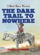 The Dark Trail to Nowhere