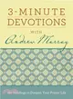 3-minute Devotions With Andrew Murray ― 180 Readings to Deepen Your Prayer Life