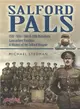 Salford Pals ─ 15th - 16th - 19th & 20th Battalions Lancashire Fusiliers: A History of the Salford Brigade
