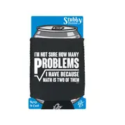 Im Not Sure How Many Problems Math - Funny Novelty Stubby Holder With Base