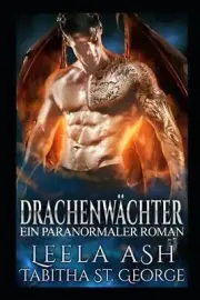 Drachenwchter: Ein Paranormaler Roman by Tabitha St George Paperback Book