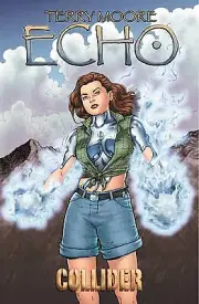 Terry Moores Echo: Volume 4: Collider By Terry Moore - New Copy - 9781892597441