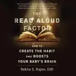 THE READ ALOUD FACTOR: HOW TO CREATE THE HABIT THAT BOOSTS YOUR BABY’S BRAIN