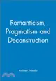 ROMANTICISM, PRAGMATISM AND DECONSTRUCTION