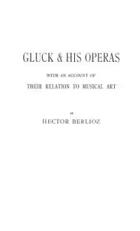 在飛比找博客來優惠-Gluck and His Operas, With an 