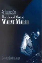 Unsung Cat : The Life And Music Of Warne Marsh, Paperback by Chamberlain, Saf...