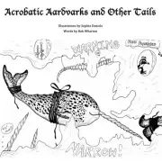ACROBATIC AARDVARKS AND OTHER TAILS By Bob Wharton & Sophia Daniels *BRAND NEW*