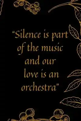 Silence is part of the music and our love is an orchestra: Motivational quote Journal notebook,6 x 9 inches (Cute Notebooks, Journals, and Other Gifts