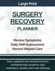 Large Print - Surgery Recovery Planner: Track Symptoms/Severity, Pain, Incisi...