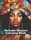 Melanin Mosaics Coloring Book: 30 Alluring Coloring Pages for Adults by Devin Su