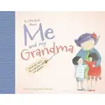 A LITTLE BOOK ABOUT ME AND MY GRANDMA