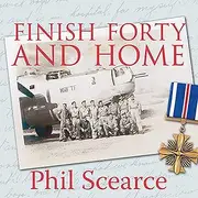 Finish Forty and Home: The Untold World War II Story of B-24s in the Pacific