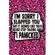 I’’m Sorry I Slapped You But It Seemed Like You’’d Never Stop Talking And I Panicked: Pink Leopard Print Sassy Mom Journal / Snarky Notebook