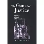 THE GAME OF JUSTICE: A THEORY OF INDIVIDUAL SELF-GOVERNMENT
