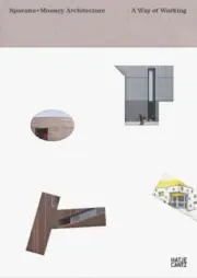 Sparano + Mooney Architecture: A Way of Working by Michael Webb