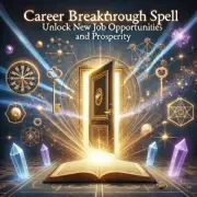 Career Breakthrough Spell: Unlock New Job Opportunities and Prosperity