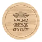 Nacho Average Geologist Round Chopping Cheese Board Worlds Best Funny Awesome