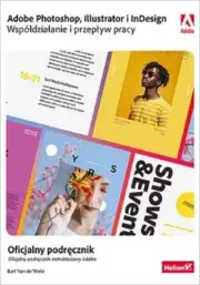 Adobe Photoshop Illustrator i InDesign BART VAN DE WIELE / Helion