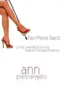 No More Secs!: Living, Laughing, & Loving Despite Multiple Sclerosis by Ann Piet