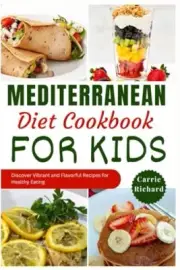 Richard - Mediterranean Diet Cookbook for Kids Discover Tasty and Vib - T555z