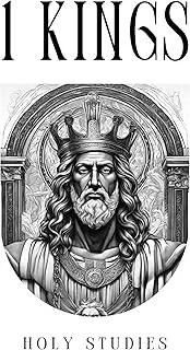 1 Kings: Ancient Wisdom, Royal Power, and Prophetic Insight - A Journey Through the Old Testament's Historical Narratives
