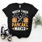Funny Pancake Cooking Pan Pun Joke Whisk Taker Pancake Maker T-Shirt Size S-5xl