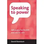 SPEAKING TO POWER: ADVOCACY FOR HEALTH AND SOCIAL CARE