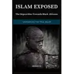 ISLAM EXPOSED: THE DEPRAVITIES TOWARDS BLACK AFRICANS