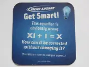 Beer Collectible Coaster ~ BUDWEISER Bud Light Get Smart! XI + I = X Upside Down