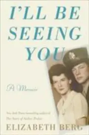 I'll Be Seeing You: A Memoir - 0593134672, hardcover, Elizabeth Berg, new