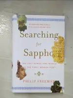 【書寶二手書T7／文學_BTD】SEARCHING FOR SAPPHO: THE LOST SONGS AND WORLD OF THE FIRST WOMAN POET_FREEMAN, PHILIP