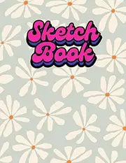 Sketch Pad For Children: Blank Paper Sketch Book for Drawing Practice. 120 Pages 8.5 x 11 Large Sketchbook for Kids Ages 4,5,6,7,8,9,10,11 and 12 ... Sketching, Painting, Doodling, Writing Etc.