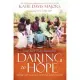 Daring to Hope: Finding God’s Goodness in the Broken and the Beautiful