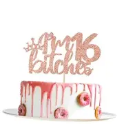 Rose Gold Glitter I'm 16 Bitches Cake Topper - 16 Birthday Decorations for