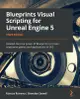 Blueprints Visual Scripting for Unreal Engine 5: Unleash the true power of Blueprints to create impressive games and applications in UE5, 3/e (Paperback)-cover