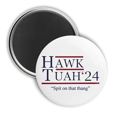 Hawk Tuah 24 Spit On That Thang Joke Magnet Election Funny Meme Girl 2024