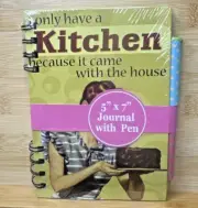 5'' X 7'' JournalI Only Have A Kitchen Because It Came With The House