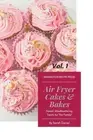 Sarah Daniel Air Fryer Cakes And Bakes Vol. 1 (Paperback)