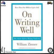 On Writing Well : The Classic Guide to Writing Nonfiction by William Zinsser