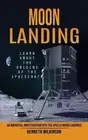 Moon Landing: Learn About the Origins of the Spacecraft (An Impartial Investigat